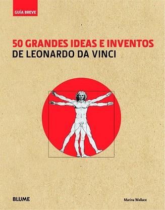 GUÍA BREVE. 50 GRANDES IDEAS E INVENTOS DE LEONARDO DA VINCI | 9788498017571 | WALLACE, MARINA | Llibres Parcir | Llibreria Parcir | Llibreria online de Manresa | Comprar llibres en català i castellà online