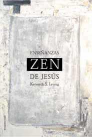 ENSEÑANZAS ZEN DE JESÚS | 9788495881199 | LEONG, KENNETH | Llibres Parcir | Llibreria Parcir | Llibreria online de Manresa | Comprar llibres en català i castellà online