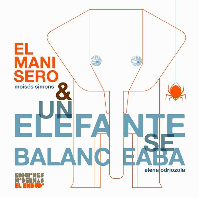 EL MANISERO & UN ELEFANTE SE BALANCEABA | 9788412247558 | ODRIOZOLA BELÁSTEGUI, ELENA / SIMONS, MOISÉS | Llibres Parcir | Llibreria Parcir | Llibreria online de Manresa | Comprar llibres en català i castellà online