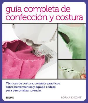 GUÍA COMPLETA DE CONFECCIÓN Y COSTURA | 9788416138814 | KNIGHT, LORNA | Llibres Parcir | Llibreria Parcir | Llibreria online de Manresa | Comprar llibres en català i castellà online