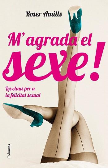 M'AGRADA EL SEXE! | 9788466416573 | ROSER AMILLS | Llibres Parcir | Llibreria Parcir | Llibreria online de Manresa | Comprar llibres en català i castellà online