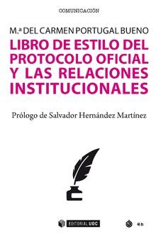 LIBRO DE ESTILO DEL PROTOCOLO OFICIAL Y LAS RELACIONES INSTITUCIONALES | 9788491804246 | PORTUGAL BUENO, Mª DEL CARMEN | Llibres Parcir | Llibreria Parcir | Llibreria online de Manresa | Comprar llibres en català i castellà online