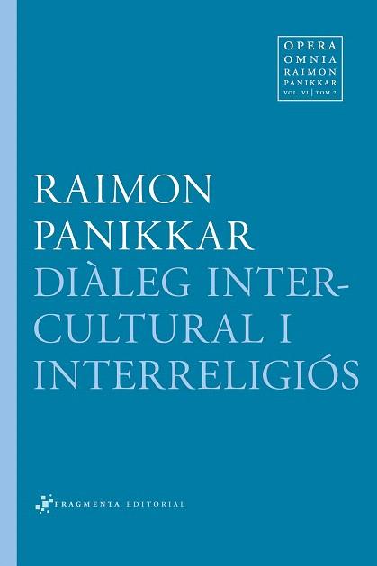 DIÀLEG INTERCULTURAL I INTERRELIGIÓS | 9788415518136 | PANIKKAR ALEMANY, RAIMON/CARRARA, MILENA | Llibres Parcir | Llibreria Parcir | Llibreria online de Manresa | Comprar llibres en català i castellà online