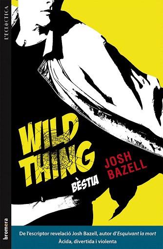 WILD THING (BÈSTIA) | 9788490261248 | BAZELL, JOSH | Llibres Parcir | Llibreria Parcir | Llibreria online de Manresa | Comprar llibres en català i castellà online