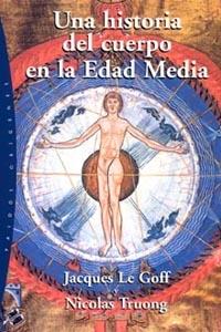 UNA HISTORIA DEL CUERPO EN LA EDAD MEDIA | 9788449317279 | JACQUES LE GOFF NICOLAS TRUONG | Llibres Parcir | Llibreria Parcir | Llibreria online de Manresa | Comprar llibres en català i castellà online