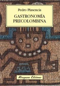 GASTRONOMIA PRECOLOMBINA | 9788478133840 | PEDRO PLASENCIA | Llibres Parcir | Llibreria Parcir | Llibreria online de Manresa | Comprar llibres en català i castellà online