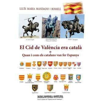 EL CID DE VALÈNCIA ERA CATALÀ | 9788460841616 | LLUIS MARIA MANDADO I ROSSELL | Llibres Parcir | Llibreria Parcir | Llibreria online de Manresa | Comprar llibres en català i castellà online