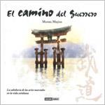 EL CAMINO DEL GUERRERO la sabiduria de las artes marciales | 9788475566757 | MANEL MEJIAS | Llibres Parcir | Llibreria Parcir | Llibreria online de Manresa | Comprar llibres en català i castellà online