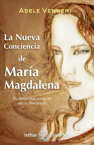 LA NUEVA CONCIENCIA DE MARÍA MAGDALENA | 9788417230654 | VENNERI, ADELE | Llibres Parcir | Llibreria Parcir | Llibreria online de Manresa | Comprar llibres en català i castellà online