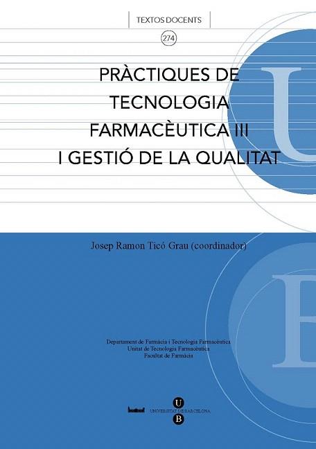 PRACTIQUES DE TECNOLOGIA FARMACEUTICA III GESTIO QUALITAT | 9788447528561 | TICO GRAU | Llibres Parcir | Llibreria Parcir | Llibreria online de Manresa | Comprar llibres en català i castellà online