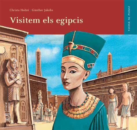 VIATGE AL PASSAT : VISITEM ELS EGIPCIS | 9788426138545 | HOLTEI CHRISTA JAKOBS GUNTHER | Llibres Parcir | Librería Parcir | Librería online de Manresa | Comprar libros en catalán y castellano online