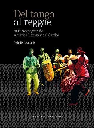 DEL TANGO AL REGGAE. MÚSICAS NEGRAS DE AMÉRICA LATINA Y DEL CARIBE | 9788416272747 | LEYMARIE, ISABELLE | Llibres Parcir | Llibreria Parcir | Llibreria online de Manresa | Comprar llibres en català i castellà online