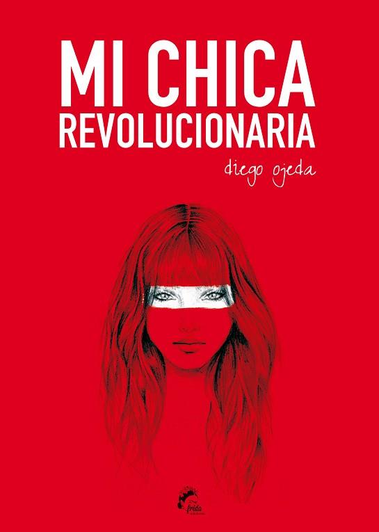 MI CHICA REVOLUCIONARIA | 9788494268618 | OJEDA, DIEGO | Llibres Parcir | Llibreria Parcir | Llibreria online de Manresa | Comprar llibres en català i castellà online