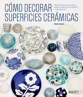 CÓMO DECORAR SUPERFICIES CERÁMICAS | 9788425229541 | HATCH, MOLLY | Llibres Parcir | Llibreria Parcir | Llibreria online de Manresa | Comprar llibres en català i castellà online