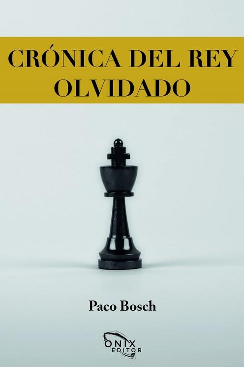 CRONICA DEL REY OLVIDADO | 9788412230956 | BOSCH, PACO | Llibres Parcir | Llibreria Parcir | Llibreria online de Manresa | Comprar llibres en català i castellà online