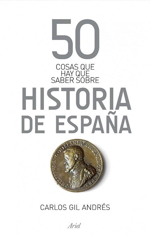 50 COSAS QUE HAY QUE SABER SOBRE LA HISTORIA DE ESPAÑA | 9788434406384 | CARLOS GIL ANDRÉS | Llibres Parcir | Llibreria Parcir | Llibreria online de Manresa | Comprar llibres en català i castellà online