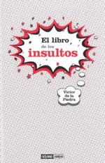 EL LIBRO DE LOS INSULTOS | 9788475566702 | DE LA PIEDRA VICTOR | Llibres Parcir | Llibreria Parcir | Llibreria online de Manresa | Comprar llibres en català i castellà online