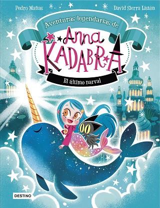 ANNA KADABRA. AVENTURAS LEGENDARIAS 3. EL ÚLTIMO NARVAL | 9788408295372 | MAÑAS, PEDRO/SIERRA LISTÓN, DAVID | Llibres Parcir | Llibreria Parcir | Llibreria online de Manresa | Comprar llibres en català i castellà online