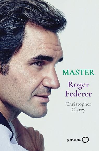 MASTER - ROGER FEDERER | 9788408246329 | CLAREY, CHRISTOPHER | Llibres Parcir | Llibreria Parcir | Llibreria online de Manresa | Comprar llibres en català i castellà online