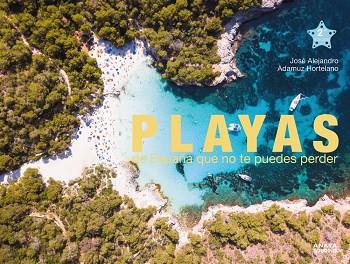 PLAYAS DE ESPAÑA QUE NO TE PUEDES PERDER | 9788491584766 | ADAMUZ HORTELANO, JOSÉ ALEJANDRO | Llibres Parcir | Llibreria Parcir | Llibreria online de Manresa | Comprar llibres en català i castellà online