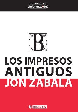 LOS IMPRESOS ANTIGUOS | 9788490644737 | ZABALA VÁZQUEZ, JON | Llibres Parcir | Llibreria Parcir | Llibreria online de Manresa | Comprar llibres en català i castellà online