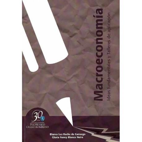 MACROECONOMÍA. IDEAS FUNDAMENTALES Y TALLERES DE APLICACIÓN | PODI62914 | RACHE DE CAMARGO  BLANCA LUZ/BLANCO NEIRA  GLORIA NANCY | Llibres Parcir | Llibreria Parcir | Llibreria online de Manresa | Comprar llibres en català i castellà online