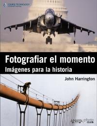 FOTOGRAFIAR EL MOMENTO imagenes para la historia | 9788441530379 | JOHN HARRINGTON | Llibres Parcir | Llibreria Parcir | Llibreria online de Manresa | Comprar llibres en català i castellà online