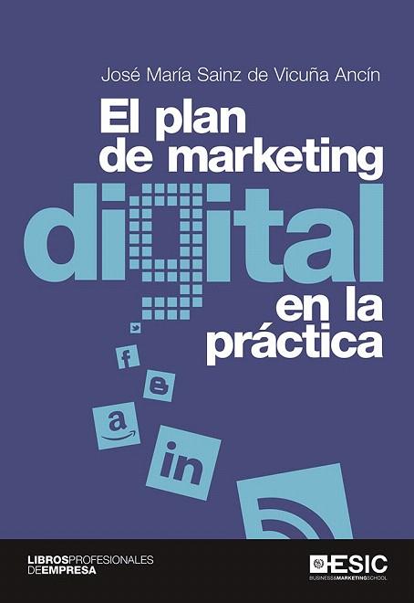 EL PLAN DE MARKETING DIGITAL EN LA PRÁCTICA | 9788415986959 | SAINZ DE VICUÑA ANCÍN, JOSÉ MARÍA | Llibres Parcir | Llibreria Parcir | Llibreria online de Manresa | Comprar llibres en català i castellà online