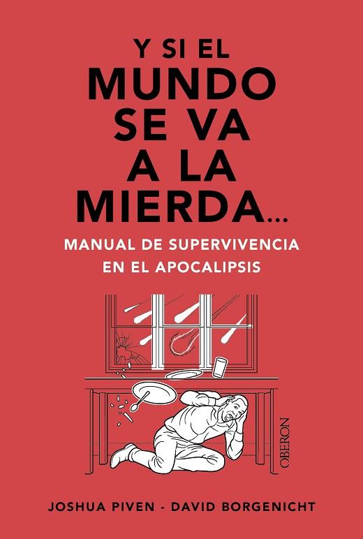 Y SI EL MUNDO SE VA A LA MIERDA... MANUAL DE SUPERVIVENCIA EN EL APOCALIPSIS | 9788441550834 | PIVEN, JOSHUA/BORGENICHT, DAVID | Llibres Parcir | Llibreria Parcir | Llibreria online de Manresa | Comprar llibres en català i castellà online