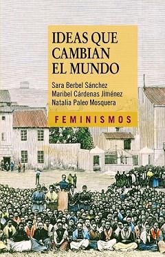 IDEAS QUE CAMBIAN EL MUNDO | 9788437630670 | BERBEL SÁNCHEZ, SARA/CÁRDENAS JIMÉNEZ, MARIBEL/PALEO MOSQUERA, NATALIA | Llibres Parcir | Librería Parcir | Librería online de Manresa | Comprar libros en catalán y castellano online