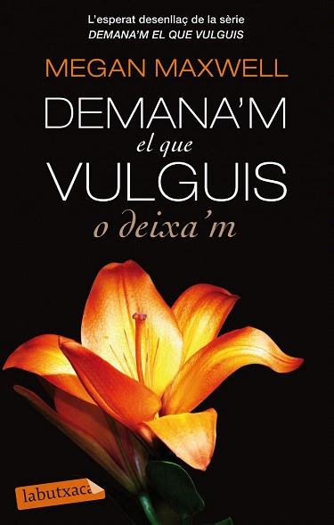 DEMANA&#39;M EL QUE VULGUIS O DEIXA&#39;M | 9788499307732 | MEGAN MAXWELL | Llibres Parcir | Llibreria Parcir | Llibreria online de Manresa | Comprar llibres en català i castellà online