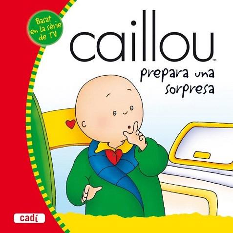 CAILLOU PREPARA UNA SORPRESA | 9788447460069 | Llibres Parcir | Llibreria Parcir | Llibreria online de Manresa | Comprar llibres en català i castellà online