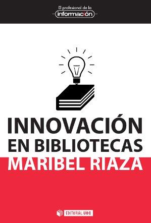 INNOVACIÓN EN BIBLIOTECAS | 9788490642511 | RIAZA CHAPARRO, MARIBEL | Llibres Parcir | Llibreria Parcir | Llibreria online de Manresa | Comprar llibres en català i castellà online
