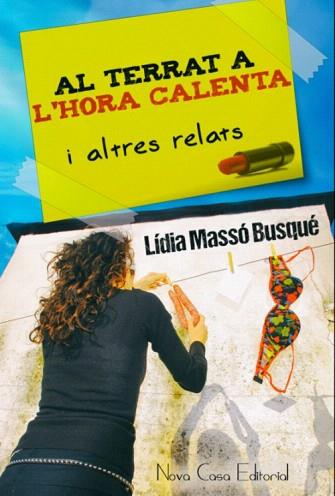 AL TERRAT A L'HORA CALENTA I ALTRES RELATS | 9788416281282 | MASSÓ BUSQUÉ, LÍDIA | Llibres Parcir | Llibreria Parcir | Llibreria online de Manresa | Comprar llibres en català i castellà online