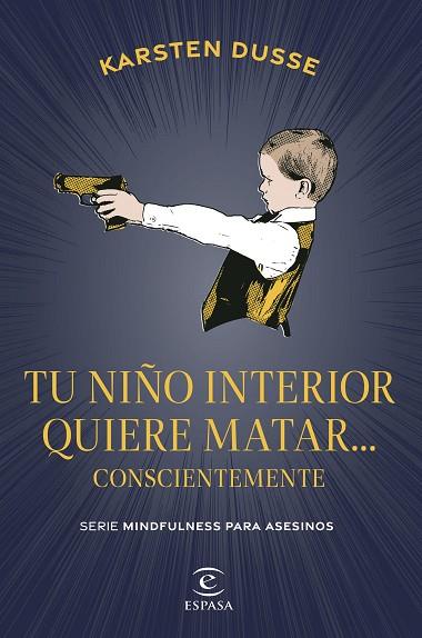 TU NIÑO INTERIOR QUIERE MATAR... CONSCIENTEMENTE | 9788467075854 | DUSSE, KARSTEN | Llibres Parcir | Llibreria Parcir | Llibreria online de Manresa | Comprar llibres en català i castellà online