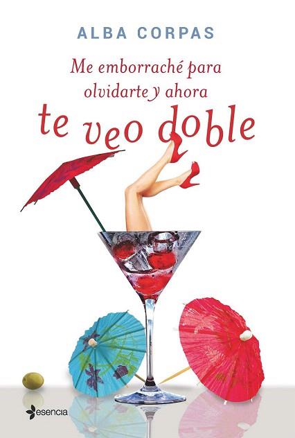 ME EMBORRACHÉ PARA OLVIDARTE Y AHORA TE VEO DOBLE | 9788408138716 | ALBA CORPAS | Llibres Parcir | Llibreria Parcir | Llibreria online de Manresa | Comprar llibres en català i castellà online