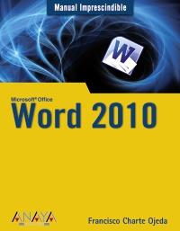 MANUAL IMPRESCINDIBLE WORD 2010 | 9788441527805 | FRANCISCO CHARTE OJEDA | Llibres Parcir | Librería Parcir | Librería online de Manresa | Comprar libros en catalán y castellano online