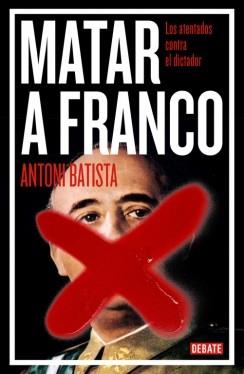 MATAR A FRANCO | 9788499923789 | BATISTA,ANTONI | Llibres Parcir | Llibreria Parcir | Llibreria online de Manresa | Comprar llibres en català i castellà online