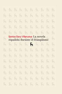 LA NOVELA ESPAÐOLA DURANTE EL FRANQUISMO | 9788424904180 | SANZ VILLANUEVA S | Llibres Parcir | Librería Parcir | Librería online de Manresa | Comprar libros en catalán y castellano online