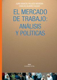 EL MERCADO DE TRABAJO ANALSIS Y POLITICAS | 9788446016427 | PALACIO MORENA | Llibres Parcir | Llibreria Parcir | Llibreria online de Manresa | Comprar llibres en català i castellà online