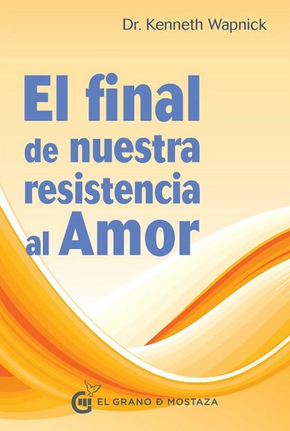 EL FINAL DE NUESTRA RESISTENCIA AL AMOR | 9788494414664 | WAPNICK, KENNETH | Llibres Parcir | Llibreria Parcir | Llibreria online de Manresa | Comprar llibres en català i castellà online