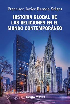 HISTORIA GLOBAL DE LAS RELIGIONES EN EL MUNDO CONTEMPORÁNEO | 9788491817284 | RAMÓN SOLANS, FRANCISCO JAVIER | Llibres Parcir | Llibreria Parcir | Llibreria online de Manresa | Comprar llibres en català i castellà online