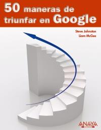 50 MANERAS DE TRIUNFAR EN GOOGLE | 9788441527997 | JOHNSTON STEVE MCGEE LIAM | Llibres Parcir | Llibreria Parcir | Llibreria online de Manresa | Comprar llibres en català i castellà online