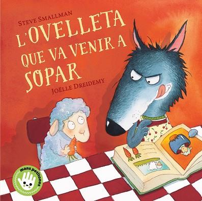 L'OVELLETA QUE VA VENIR A SOPAR (MANS PETITONES) | 9788448853297 | SMALLMAN, STEVE/DREIDEMY, JOËLLE | Llibres Parcir | Llibreria Parcir | Llibreria online de Manresa | Comprar llibres en català i castellà online