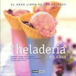 LA HELADERIA EN CASA gran libro de los helados | 9788475563244 | Llibres Parcir | Llibreria Parcir | Llibreria online de Manresa | Comprar llibres en català i castellà online