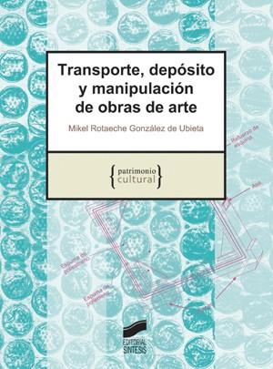 TRANSPORTE, DEPÓSITO Y MANIPULACIÓN DE OBRAS DE ARTE | 9788497565233 | ROTAECHE GONZÁLEZ DE UBIETA, MIQUEL | Llibres Parcir | Llibreria Parcir | Llibreria online de Manresa | Comprar llibres en català i castellà online