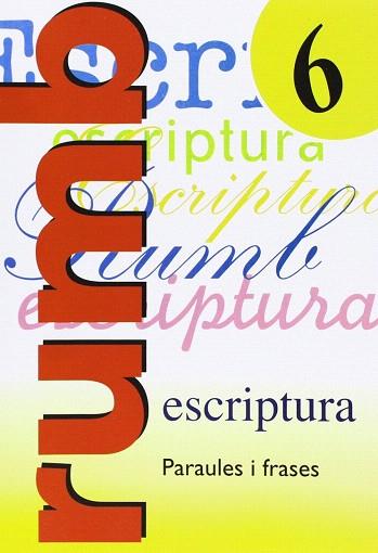 ESCRIPTURA RUMB 2000. T.6. PARAULES I FRASES | 9788486545154 | MARTÍ FUSTER, ROSA MARIA / NADAL, J. | Llibres Parcir | Llibreria Parcir | Llibreria online de Manresa | Comprar llibres en català i castellà online