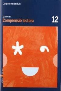 QUADERN COMPRENSIÓ LECTORA 12 CICLE MITJÀ COMPETÈNCIES BÀSIQUES | 9788447924172 | VENDRELL CORRONS, ÒSCAR | Llibres Parcir | Llibreria Parcir | Llibreria online de Manresa | Comprar llibres en català i castellà online