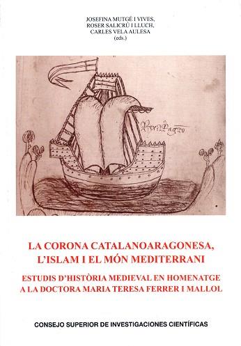 LA CORONA CATALANOARAGONESA, L'ISLAM I EL MÓN MEDITERRANI. | 9788400096496 | MUTGÉ I VIVES (ED.), JOSEFINA/SALICRÚ I LLUCH (ED.), ROSER/VELA AULESA (ED.), CARLES | Llibres Parcir | Llibreria Parcir | Llibreria online de Manresa | Comprar llibres en català i castellà online