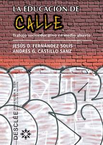 LA EDUCACION DE CALLE trabajo socioeducativo medio abierto | 9788433023711 | FERNANDEZ SOLIS J | Llibres Parcir | Llibreria Parcir | Llibreria online de Manresa | Comprar llibres en català i castellà online